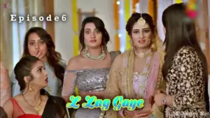 Thumbnail of L Lag Gaye Episode 6 Web Series